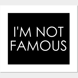 I'm Not Famous Posters and Art